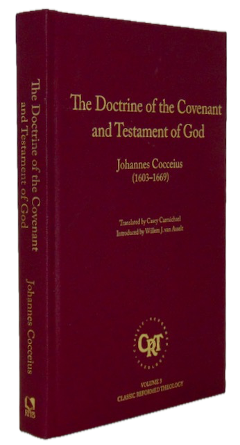 Cocceius. The Doctrine of the Covenant and Testament of God