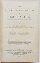 Load image into Gallery viewer, 1876 Life of Henry Wilson, Vice President of the United States