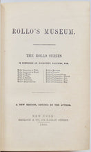 Load image into Gallery viewer, Abbott, Jacob. Rollo&#39;s Museum (1860)