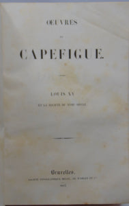 Capefigue. Louis XIV, son administration et ses relations diplomatiques avec l'Europe