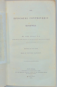 Emory.  The Episcopal Controversy Reviewed & A Defence of "Our Fathers" and of the Original Organization of The Methodist Episcopal Church