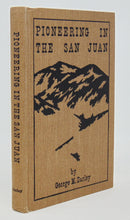 Load image into Gallery viewer, Darley. Pioneering in the San Juan, Southwestern Colorado Memoir