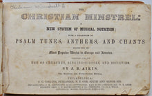 Load image into Gallery viewer, Aikin, J. B. The Christian Minstrel: A New System of Musical Notation 1846 complete text