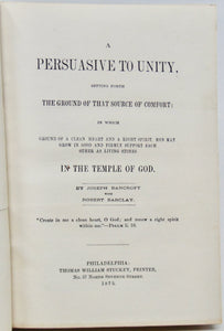 Bancroft, Joseph; Barclay, Robert. A Persuasive to Unity (Quaker)