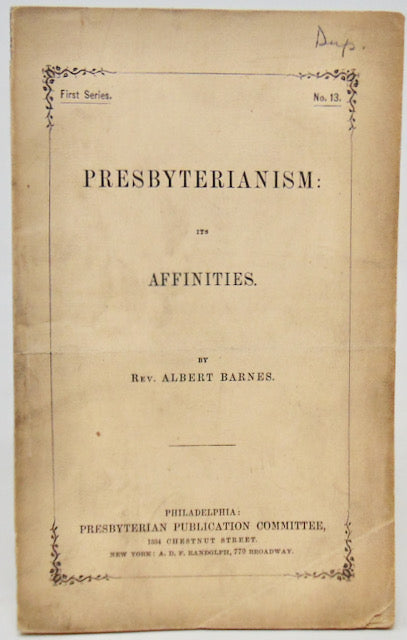Barnes, Albert. Presbyterianism: Its Affinities. ca. 1864