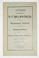 Addresses, delivered by Rev. J. P. Sheafe Jr. and Rev. Horatio Alger, at the Semi-Centennial Celebration of the Dedication of the First Unitarian Church, South Natick, 1878