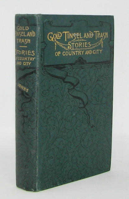 Jones, Erasmus W. Gold Tinsel and Trash: Stories of Country and City