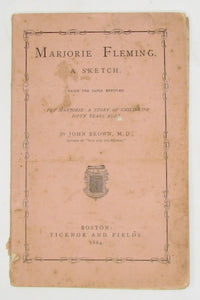 Brown. Marjorie Fleming: A Sketch, being the Paper entitled "Pet Marjorie: A Story of Child-Life Fifty Years Ago