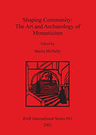 McNally, Sheila. Shaping Community: The Art and Archaeology of Monasticism