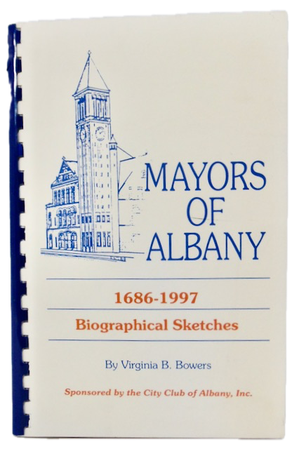 Bowers. Mayors of Albany, 1686-1997: Biographical Sketches