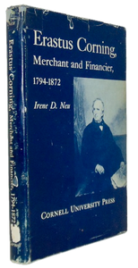 Neu. Erastus Corning: Merchant and Financier, 1794-1872, 1st ed hardcover