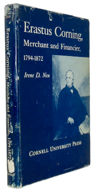 Neu. Erastus Corning: Merchant and Financier, 1794-1872, 1st ed hardcover