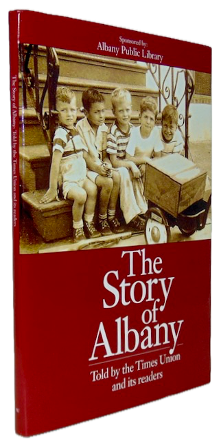 Grondahl. The Story of Albany: Told by the Times Union and its Readers [SIGNED]