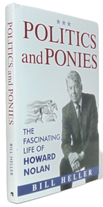 Heller. Politics and Ponies: The Fascinating Life of Howard Nolan