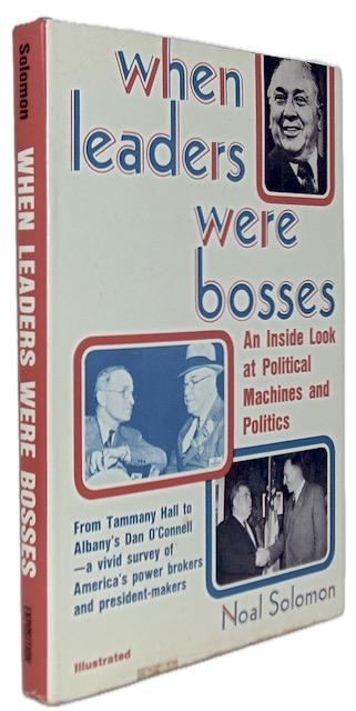 Solomon. When Leaders Were Bosses: An Inside Look at Political Machines and Politics