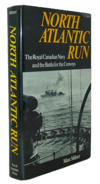 Milner. North Atlantic Run: The Royal Canadian Navy and the Battle for the Convoys