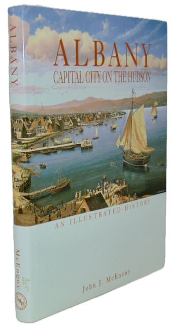 McEneny. Albany, Capital City on the Hudson: An Illustrated History 2nd ed