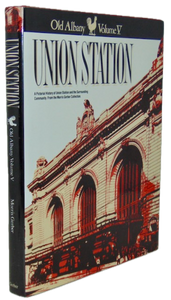 Gerber. Old Albany, Volume V: A Pictorial History of Union Station