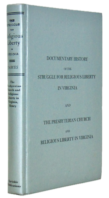 James & Henry. Documentary History of the Struggle for Religious Liberty in Virginia