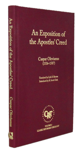 Olevianus. An Exposition of the Apostles' Creed