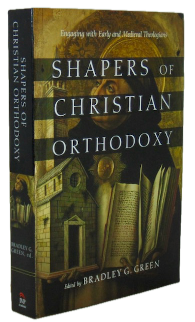 Green. Shapers of Christian Orthodoxy: Engaging with Early and Medieval Theologians
