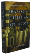 Green. Shapers of Christian Orthodoxy: Engaging with Early and Medieval Theologians