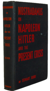 Robb. Nostradamus on Napoleon, Hitler and the Present Crisis.