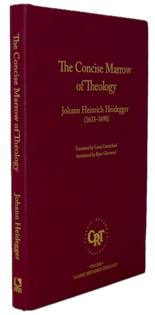 Heidegger, Johann Heinrich. The Concise Marrow of Christian Theology