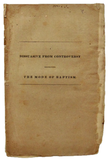 Beckwith, G. C. A Dissuasive from Controversy respecting the Mode of Baptism
