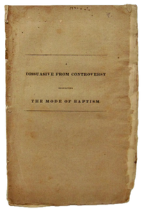 Beckwith, G. C. A Dissuasive from Controversy respecting the Mode of Baptism