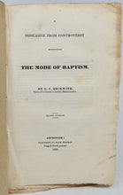 Load image into Gallery viewer, Beckwith, G. C. A Dissuasive from Controversy respecting the Mode of Baptism