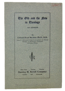 McAfee, Cleland Boyd. The Old and the New in Theology: An Address