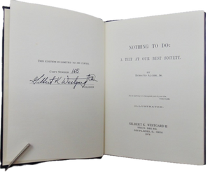 Alger, Horatio, Jr. Nothing To Do: A Tilt at our Best Society (Westgard Limited Edition)