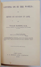 Load image into Gallery viewer, Getting On in the World; or, Hints on Success in Life (1880)