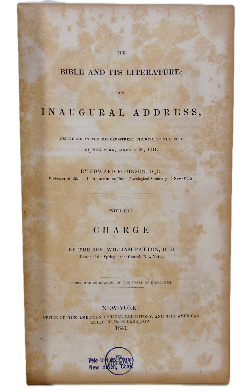 1841 The Bible and its Literature; an Inaugural Address, Edward Robinson