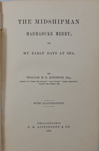 Load image into Gallery viewer, Kingston, The Midshipman, Marmaduke Merry; or, My Early Days at Sea (1876)