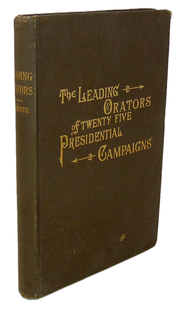 The Leading Orators of Twenty-Five Presidential Campaigns (1884)