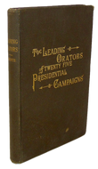 The Leading Orators of Twenty-Five Presidential Campaigns (1884)