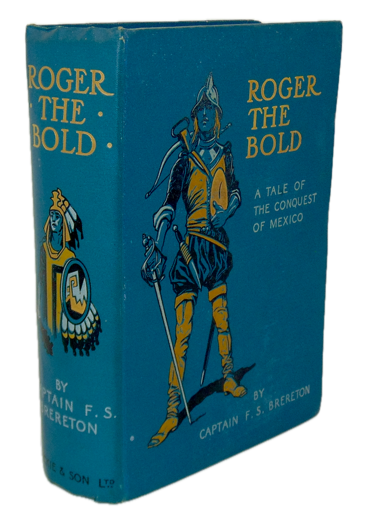 F. S. Brereton. Roger the Bold: A Tale of the Conquest of Mexico