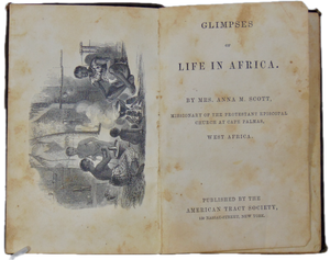 Glimpses of Life in Africa, Anna M. Scott, Protestant Episcopal Missionary