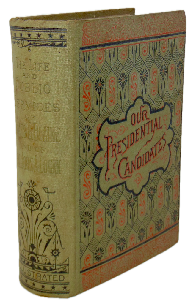 1884 Presidential Campaign Biographies, James G. Blaine & Gen. John A. Logan