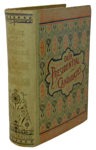 1884 Presidential Campaign Biographies, James G. Blaine & Gen. John A. Logan