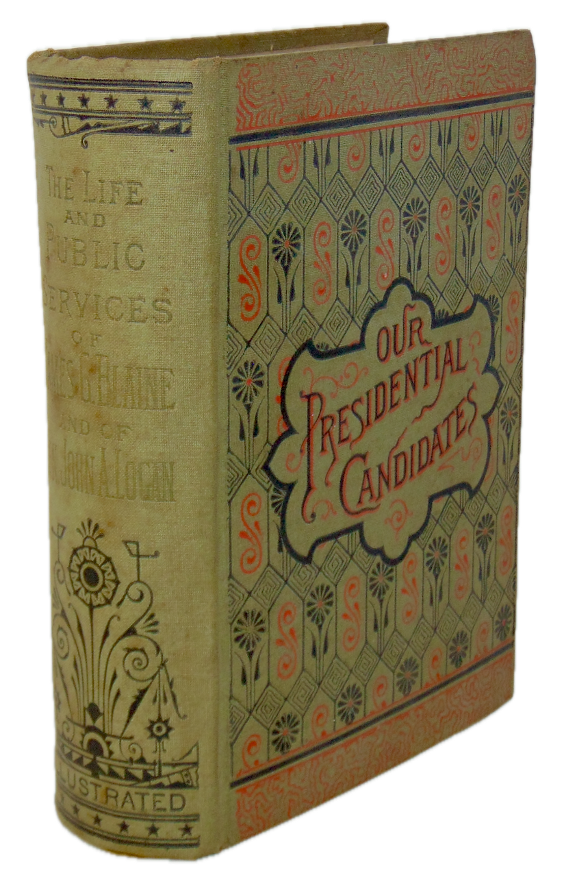 1884 Presidential Campaign Biographies, James G. Blaine & Gen. John A. Logan