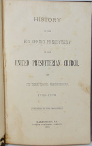 History of the Big Spring Presbytery, 1750-1879 Pennsylvania