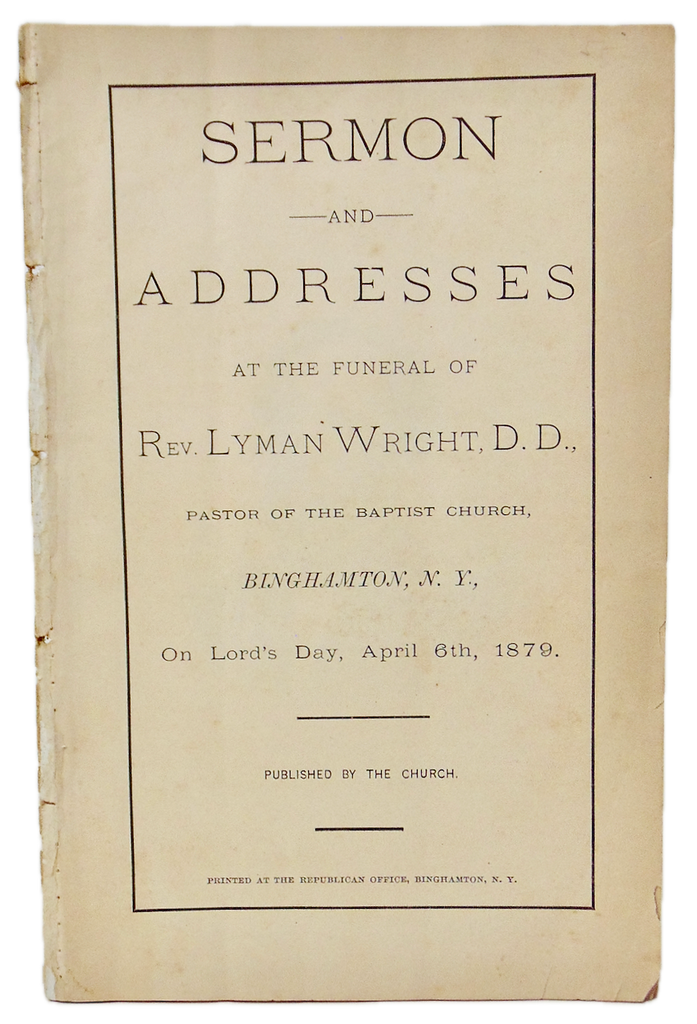 Funeral Sermon for Rev Lyman Wright Pastor of Baptist Church Binghamton, NY 1879