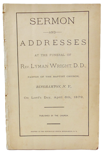 Funeral Sermon for Rev Lyman Wright Pastor of Baptist Church Binghamton, NY 1879