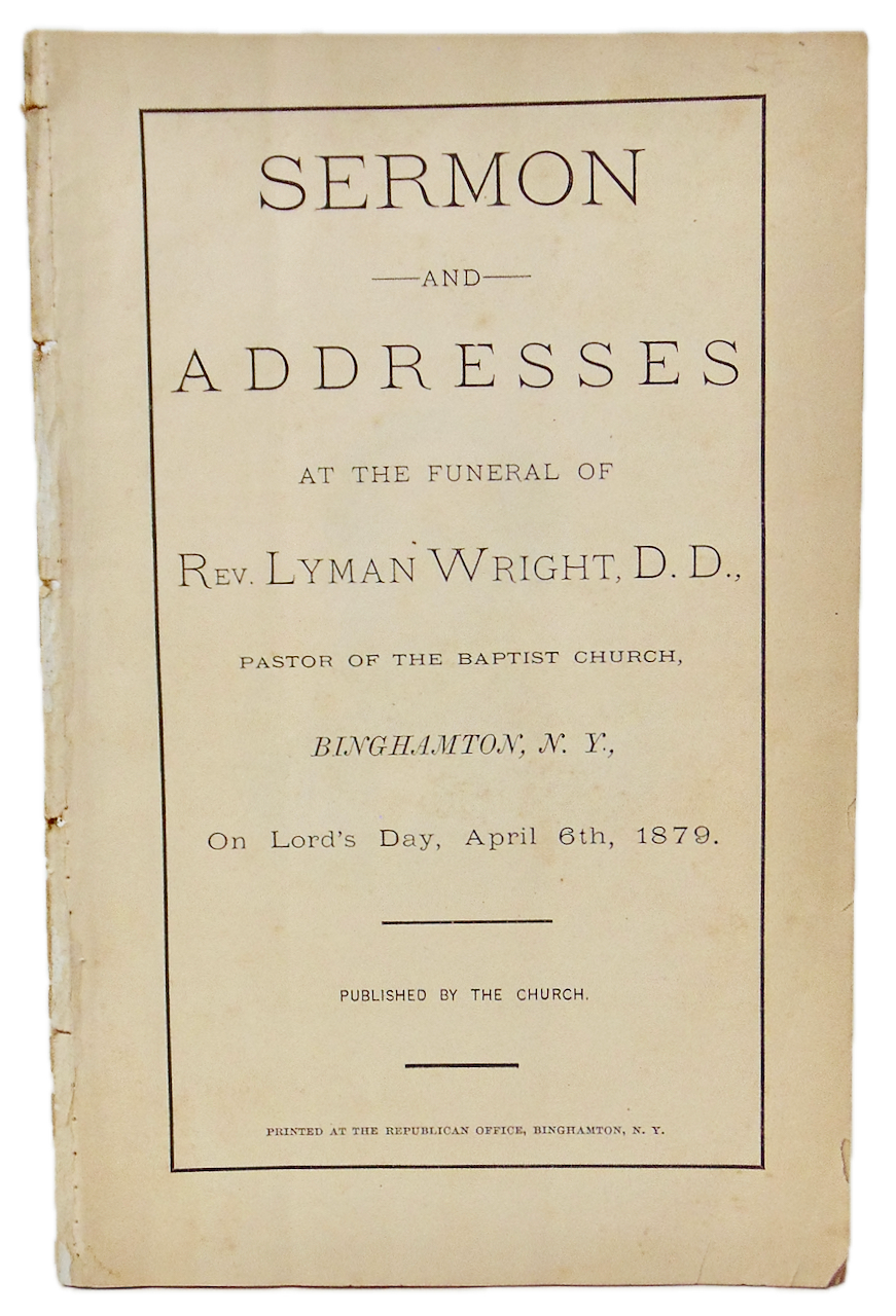 Funeral Sermon for Rev Lyman Wright Pastor of Baptist Church Binghamton, NY 1879
