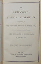 Load image into Gallery viewer, The Sermons, Lectures &amp; Addresses delivered of The Very Rev Thomas N. Burke 1872