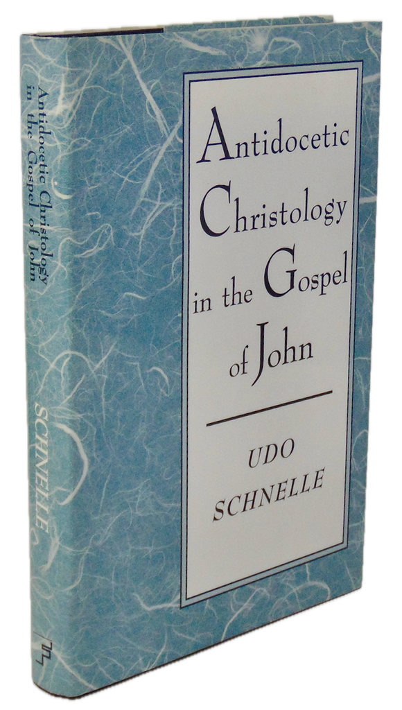 Schnelle. Antidocetic Christology in the Gospel of John