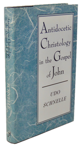 Schnelle. Antidocetic Christology in the Gospel of John